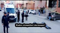 Kadın cinayetleri durmuyor!