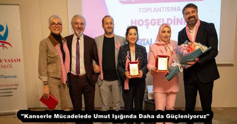"Kanserle Mücadelede Umut Işığında Daha da Güçleniyoruz"