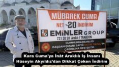 Kara Cuma’ya İnât Araklılı İş İnsanı Hüseyin Akyıldız’dan Dikkat Çeken İndirim