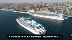 KRUVAZİYERLER REKORA YELKEN AÇTI…