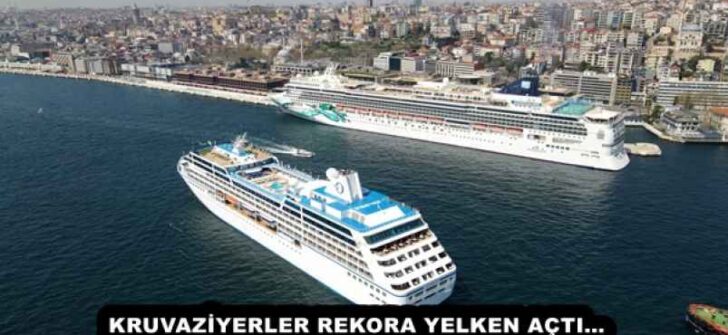 KRUVAZİYERLER REKORA YELKEN AÇTI…