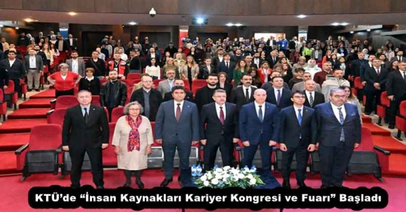 KTÜ’de “İnsan Kaynakları Kariyer Kongresi ve Fuarı” Başladı