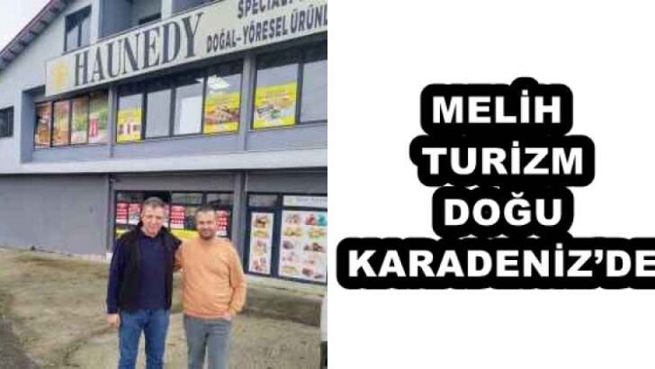 MELİH TURİZM DOĞU KARADENİZ’DE