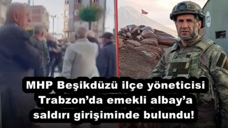 MHP Beşikdüzü ilçe yöneticisi Trabzon’da emekli albay’a saldırı girişiminde bulundu!