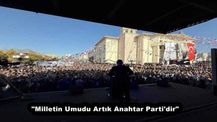 “Milletin Umudu Artık Anahtar Parti’dir”