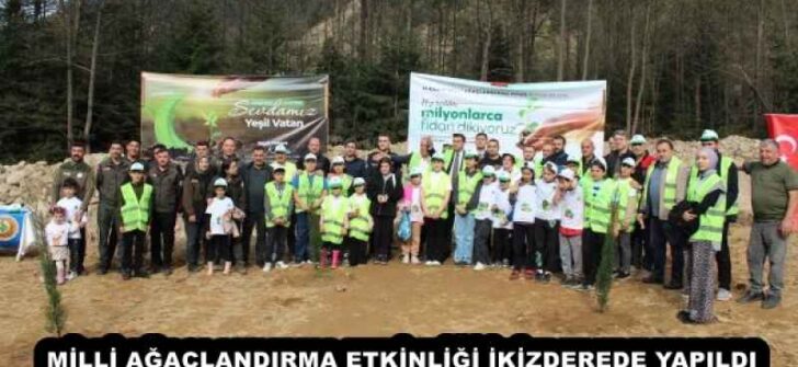 MİLLİ AĞAÇLANDIRMA ETKİNLİĞİ İKİZDEREDE YAPILDI