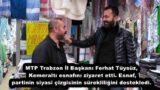 MTP Trabzon İl Başkanı Ferhat Tüysüz, Kemeraltı esnafını ziyaret etti. Esnaf, partinin siyasi çizgisinin sürekliliğini destekledi.