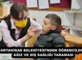 ORTAHİSAR BELEDİYESİ’NDEN ÖĞRENCİLERE AĞIZ VE DİŞ SAĞLIĞI TARAMASI