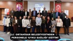 ORTAHİSAR BELEDİYESİ’NDEN PERSONELE ‘UYKU SAĞLIĞI’ EĞİTİMİ