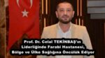 Prof. Dr. Celal TEKİNBAŞ’ın Liderliğinde Farabi Hastanesi, Bölge ve Ülke Sağlığına Öncülük Ediyor
