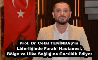 Prof. Dr. Celal TEKİNBAŞ’ın Liderliğinde Farabi Hastanesi, Bölge ve Ülke Sağlığına Öncülük Ediyor