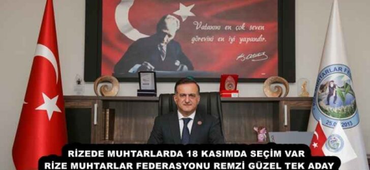 RİZEDE MUHTARLARDA 18 KASIMDA SEÇİM VAR  RİZE MUHTARLAR FEDERASYONU REMZİ GÜZEL TEK ADAY