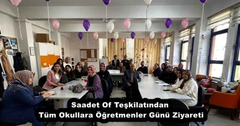 Saadet Of Teşkilatından Tüm Okullara Öğretmenler Günü Ziyareti