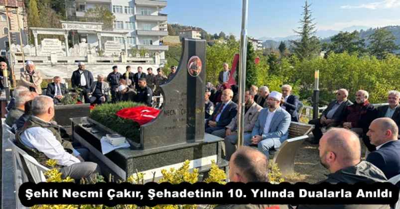 Şehit Necmi Çakır, Şehadetinin 10. Yılında Dualarla Anıldı
