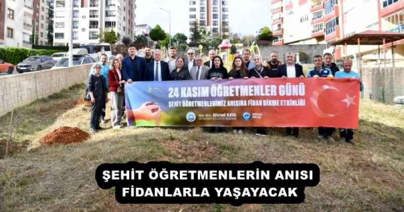 ŞEHİT ÖĞRETMENLERİN ANISI, FİDANLARLA YAŞAYACAK