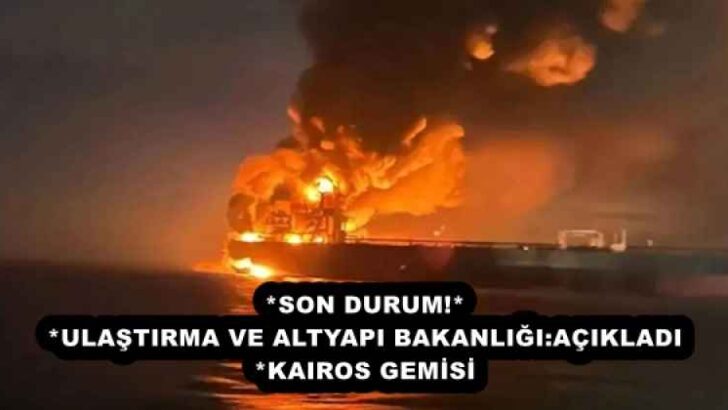 *SON DURUM!* *ULAŞTIRMA VE ALTYAPI BAKANLIĞI:*KAIROS GEMİSİ