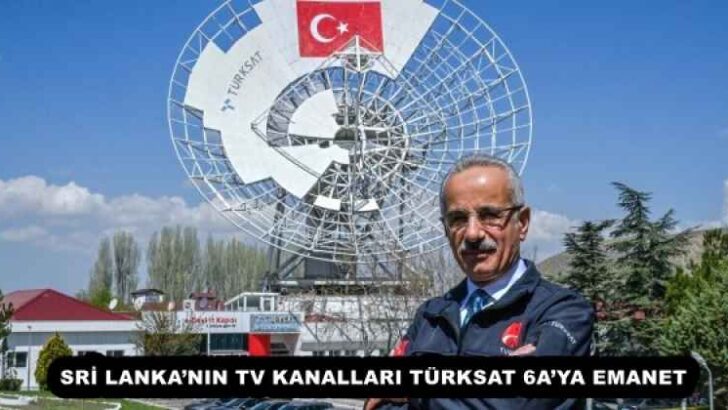 SRİ LANKA’NIN TV KANALLARI TÜRKSAT 6A’YA EMANET