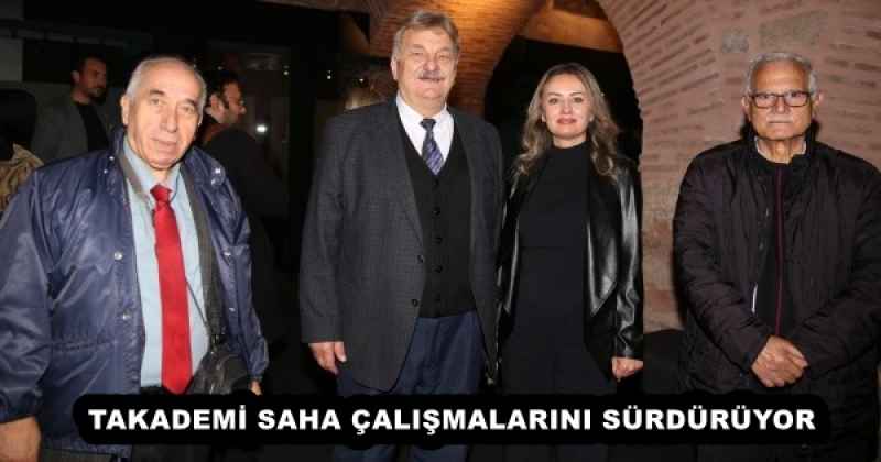 TAKADEMİ SAHA ÇALIŞMALARINI SÜRDÜRÜYOR