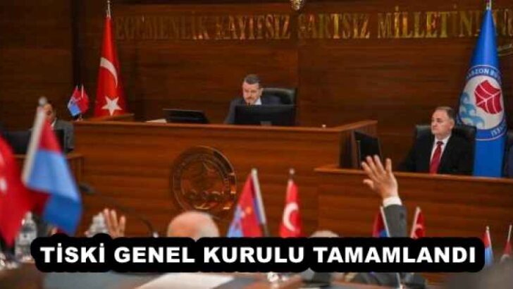 TİSKİ GENEL KURULU TAMAMLANDI