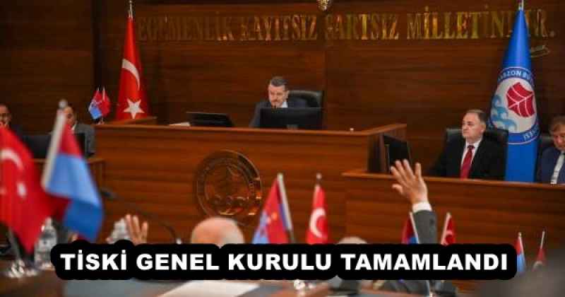 TİSKİ GENEL KURULU TAMAMLANDI