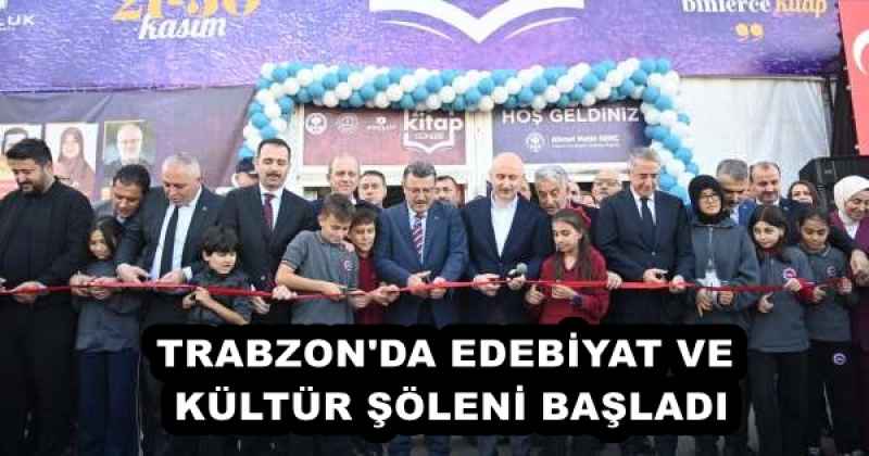TRABZON'DA EDEBİYAT VE KÜLTÜR ŞÖLENİ BAŞLADI