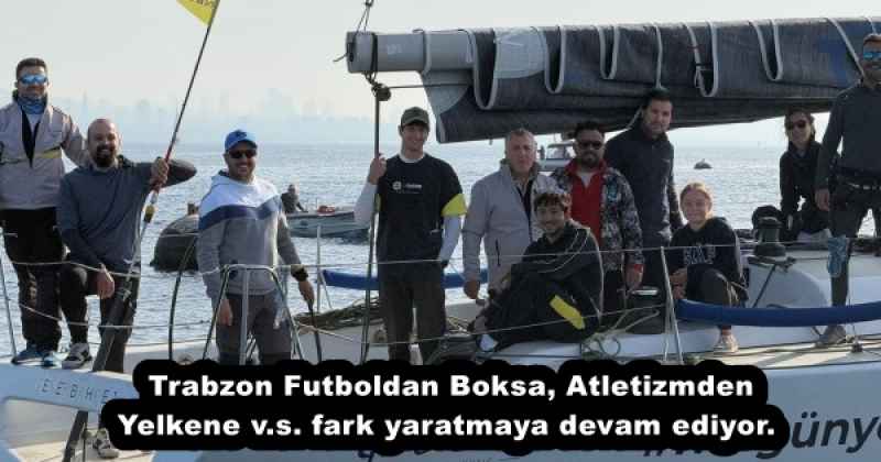 Trabzon Futboldan Boksa, Atletizmden Yelkene v.s. fark yaratmaya devam ediyor. 