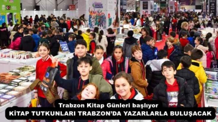 Trabzon Kitap Günleri başlıyor  KİTAP TUTKUNLARI TRABZON’DA YAZARLARLA BULUŞACAK