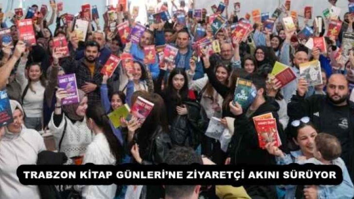 TRABZON KİTAP GÜNLERİ’NE ZİYARETÇİ AKINI SÜRÜYOR