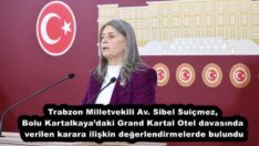 Trabzon Milletvekili Av. Sibel Suiçmez, Bolu Kartalkaya’daki Grand Kartal Otel davasında verilen karara ilişkin değerlendirmelerde bulundu