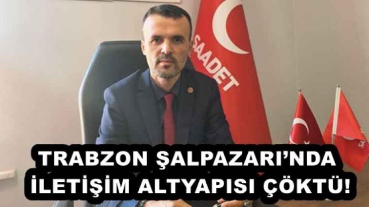 TRABZON ŞALPAZARI’NDA İLETİŞİM ALTYAPISI ÇÖKTÜ!
