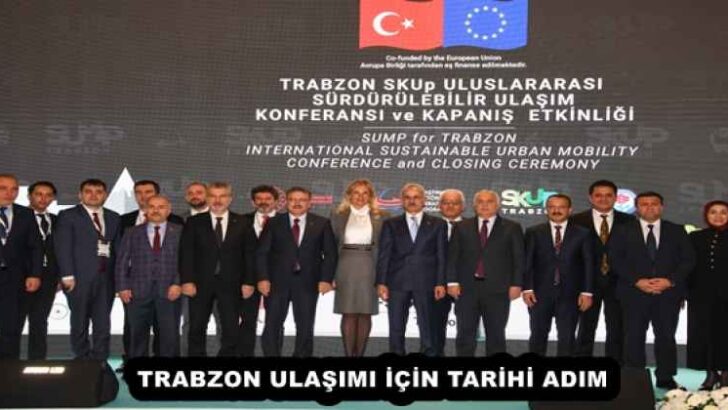 TRABZON ULAŞIMI İÇİN TARİHİ ADIM