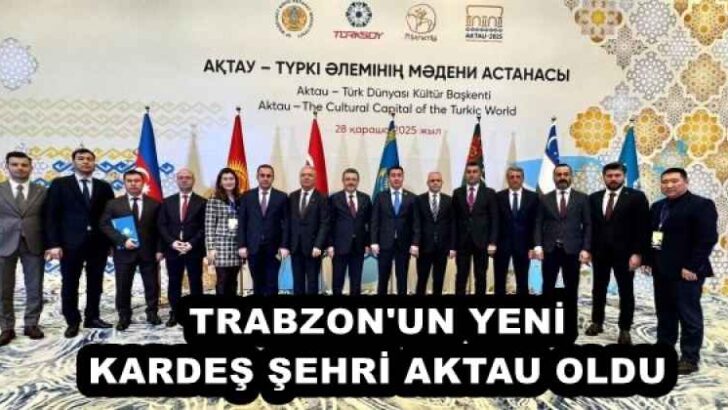 TRABZON’UN YENİ KARDEŞ ŞEHRİ AKTAU OLDU