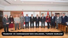 TRABZON VE GÜMÜŞHANE’DEN BÖLGESEL TURİZM HAMLESİ