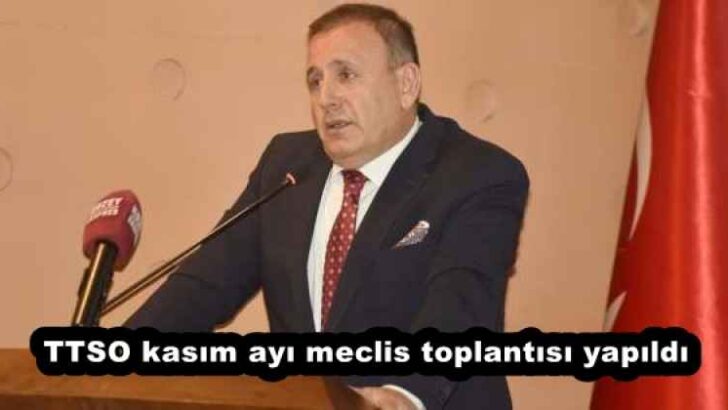 TTSO kasım ayı meclis toplantısı yapıldı