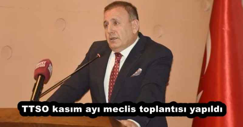 TTSO kasım ayı meclis toplantısı yapıldı
