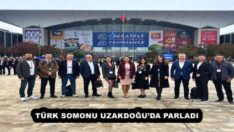 TÜRK SOMONU UZAKDOĞU’DA PARLADI