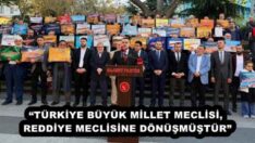 “TÜRKİYE BÜYÜK MİLLET MECLİSİ, REDDİYE MECLİSİNE DÖNÜŞMÜŞTÜR”