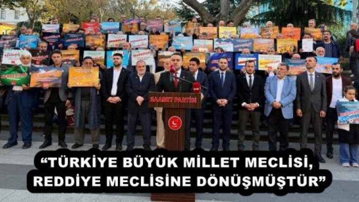 “TÜRKİYE BÜYÜK MİLLET MECLİSİ, REDDİYE MECLİSİNE DÖNÜŞMÜŞTÜR”