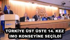 TÜRKİYE ÜST ÜSTE 14. KEZ IMO KONSEYİNE SEÇİLDİ