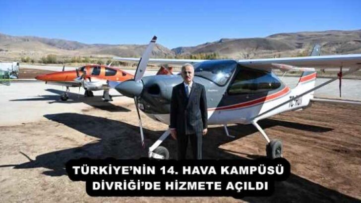 TÜRKİYE’NİN 14. HAVA KAMPÜSÜ DİVRİĞİ’DE HİZMETE AÇILDI