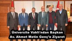 Üniversite Vakfı’ndan Başkan Av. Ahmet Metin Genç’e Ziyaret