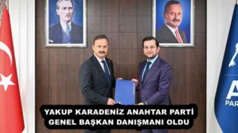 YAKUP KARADENİZ ANAHTAR PARTİ GENEL BAŞKAN DANIŞMANI OLDU