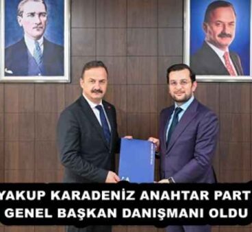 YAKUP KARADENİZ ANAHTAR PARTİ GENEL BAŞKAN DANIŞMANI OLDU