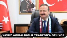 YAVUZ AĞIRALİOĞLU TRABZON’A GELİYOR