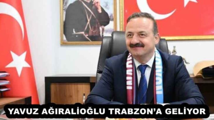 YAVUZ AĞIRALİOĞLU TRABZON’A GELİYOR
