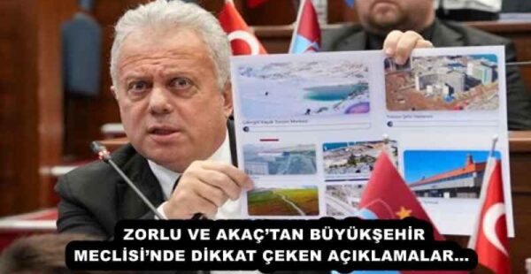 ZORLU VE AKAÇ’TAN BÜYÜKŞEHİR MECLİSİ’NDE DİKKAT ÇEKEN AÇIKLAMALAR… 