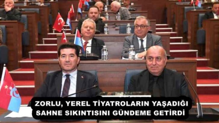 ZORLU, YEREL TİYATROLARIN YAŞADIĞI SAHNE SIKINTISINI GÜNDEME GETİRDİ 