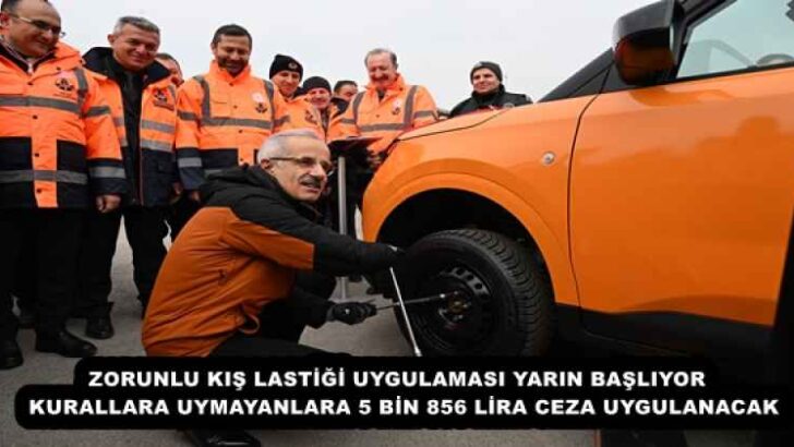 ZORUNLU KIŞ LASTİĞİ UYGULAMASI YARIN BAŞLIYOR  KURALLARA UYMAYANLARA 5 BİN 856 LİRA CEZA UYGULANACAK