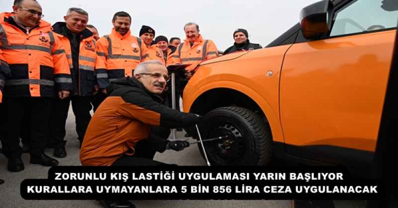 ZORUNLU KIŞ LASTİĞİ UYGULAMASI YARIN BAŞLIYOR  KURALLARA UYMAYANLARA 5 BİN 856 LİRA CEZA UYGULANACAK