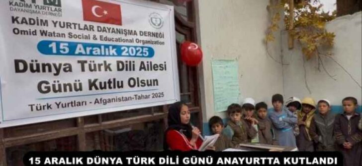 15 ARALIK DÜNYA TÜRK DİLİ GÜNÜ ANAYURTTA KUTLANDI